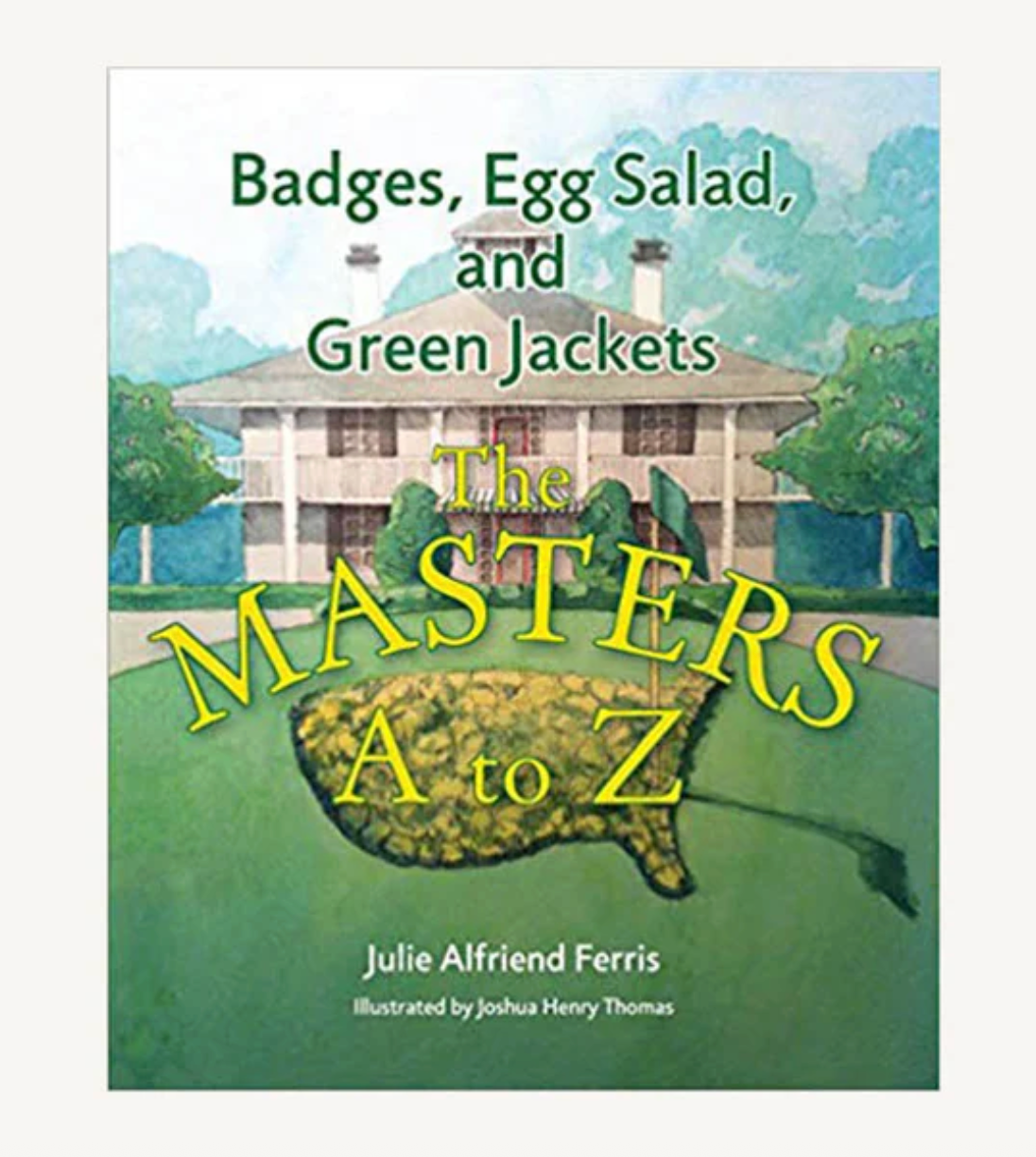 Badges, Egg Salad, and Green Jackets: The Masters A to Z